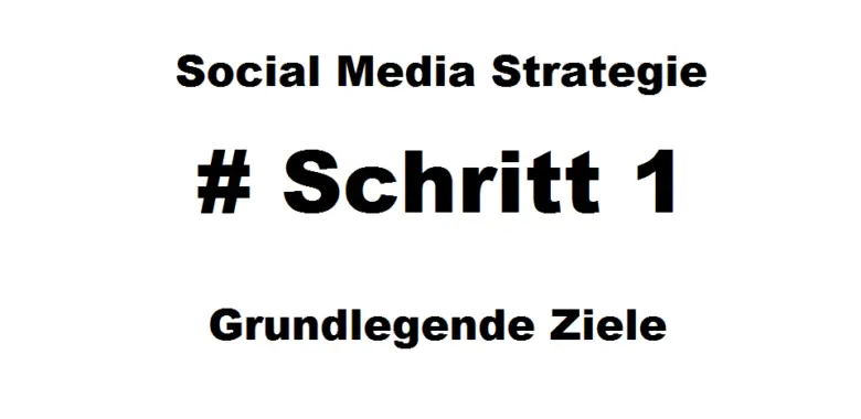 Der Schriftzug: "Social Media Strategie - Schritt 1: Grundlegende Ziele" in schwarz auf weißem Hintergrund