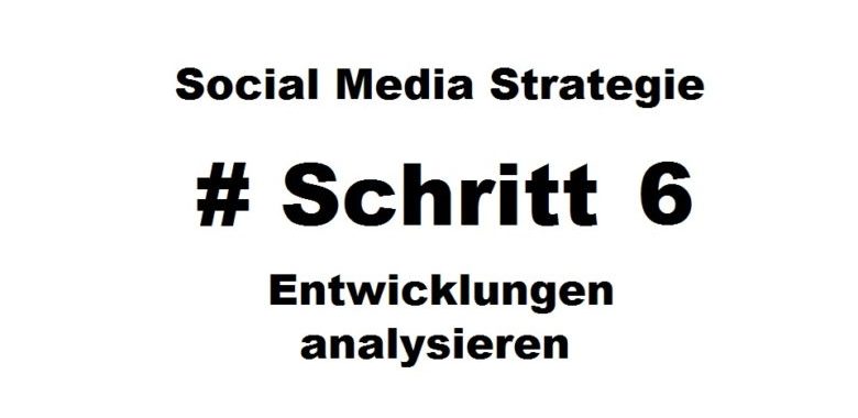 Der Schriftzug "Social Media Strategie - Schritt 6: Entwicklungen analysieren" in schwarzer Schrift auf weißem Grund